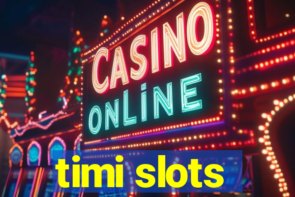 timi slots